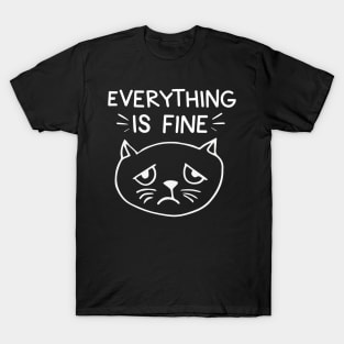 Its fine everything is fine T-Shirt